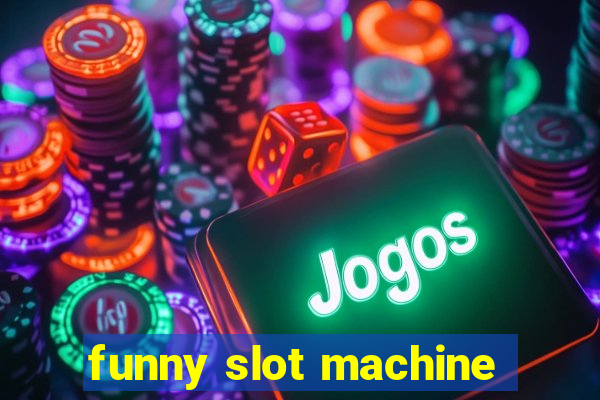 funny slot machine