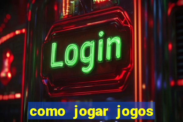 como jogar jogos de azar