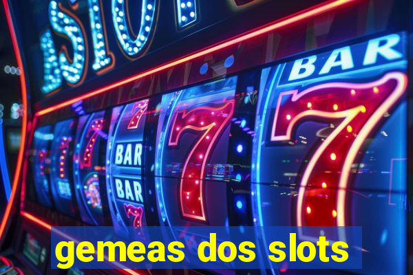 gemeas dos slots