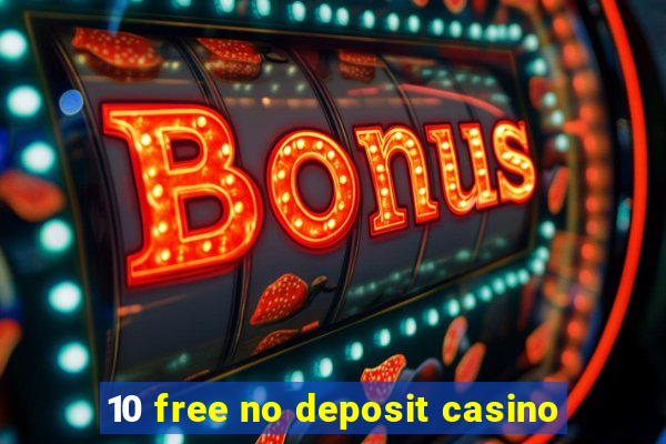 10 free no deposit casino