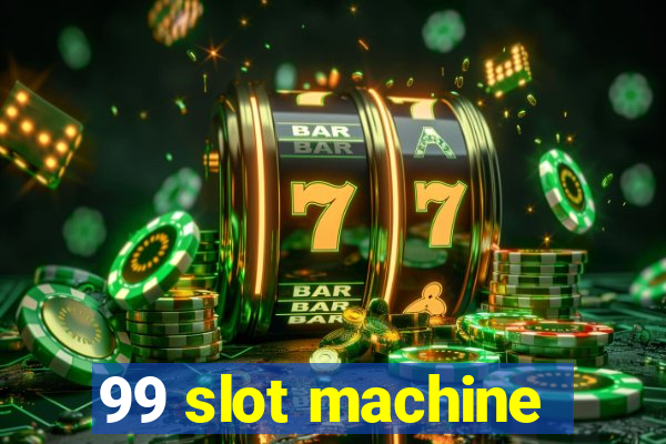 99 slot machine