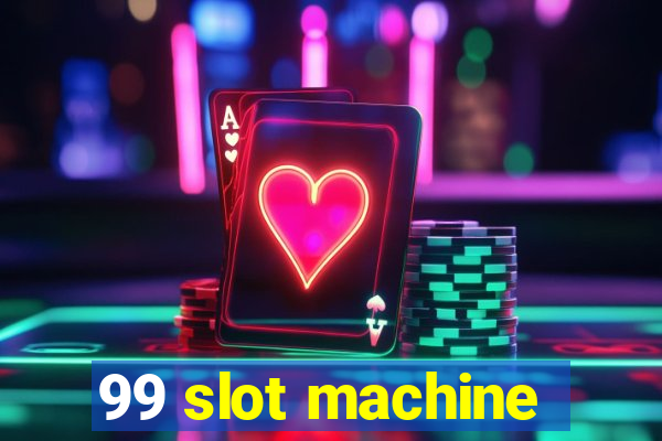 99 slot machine