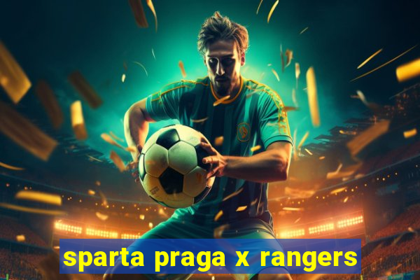 sparta praga x rangers