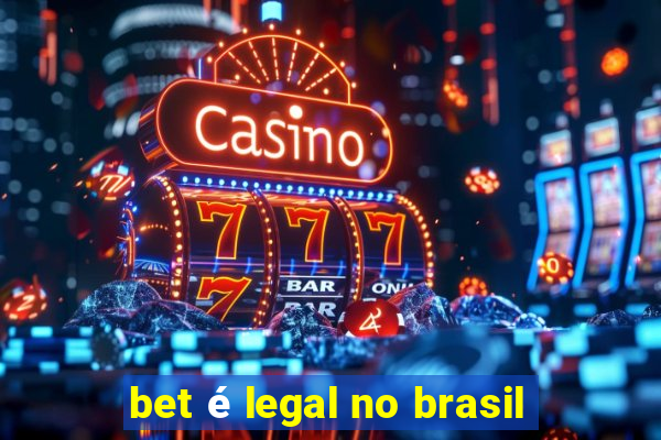 bet é legal no brasil