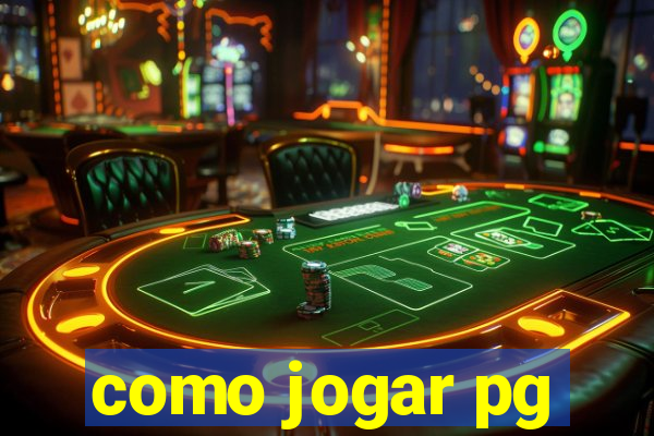 como jogar pg