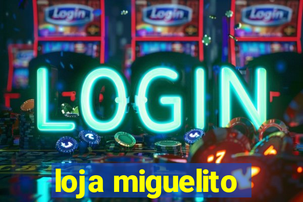 loja miguelito