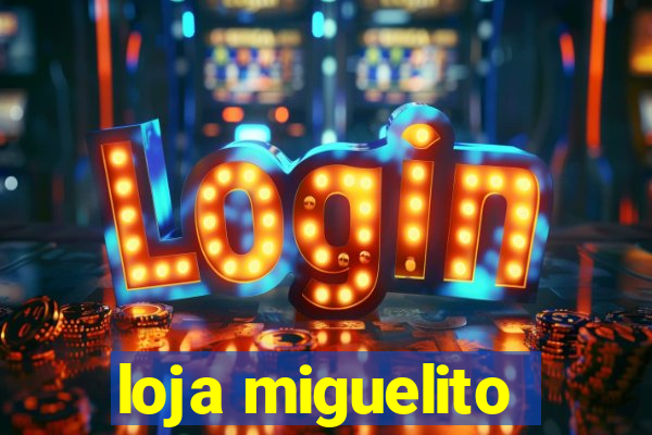 loja miguelito