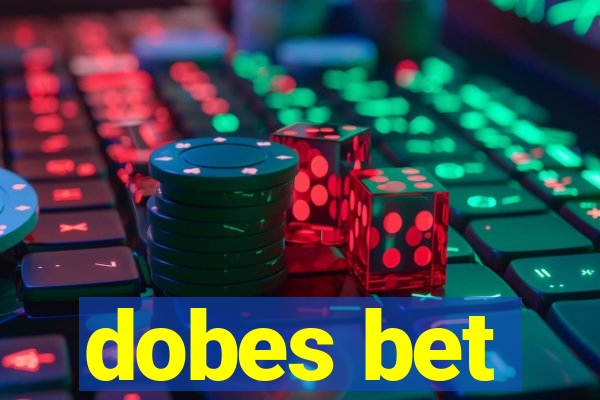 dobes bet