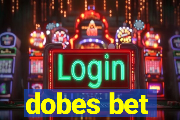 dobes bet