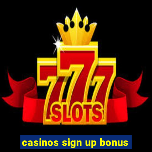 casinos sign up bonus