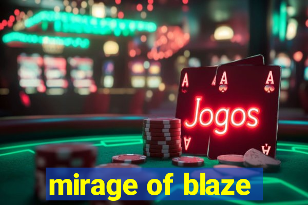 mirage of blaze