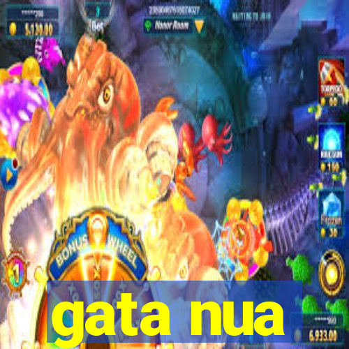 gata nua