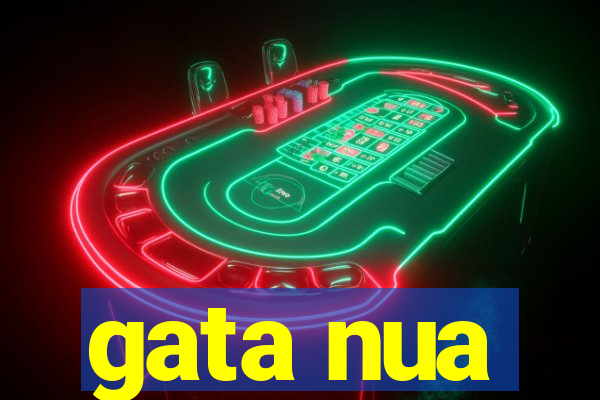 gata nua