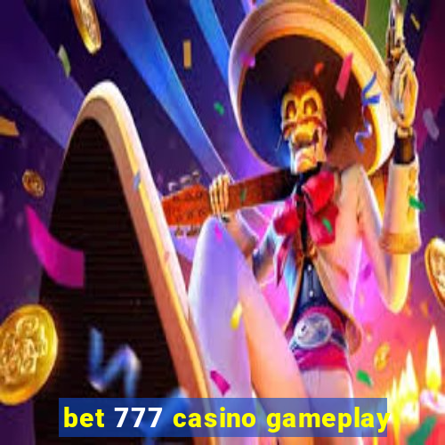 bet 777 casino gameplay