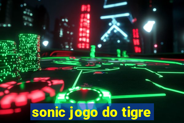 sonic jogo do tigre