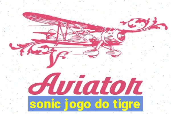 sonic jogo do tigre