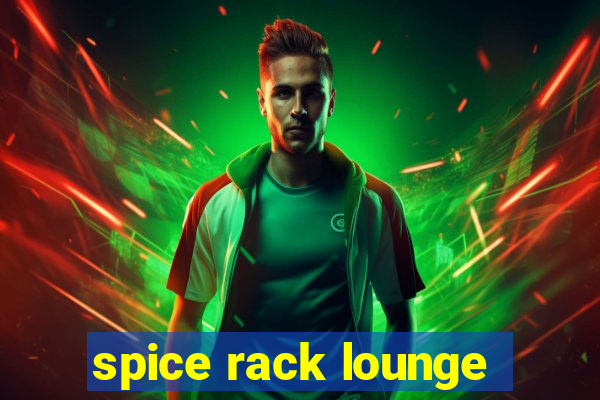 spice rack lounge