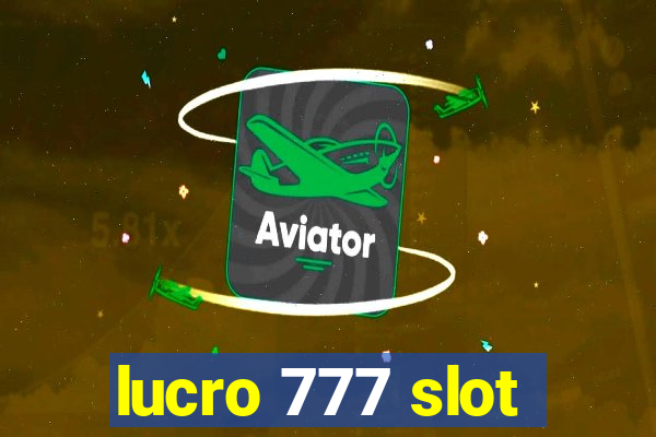 lucro 777 slot