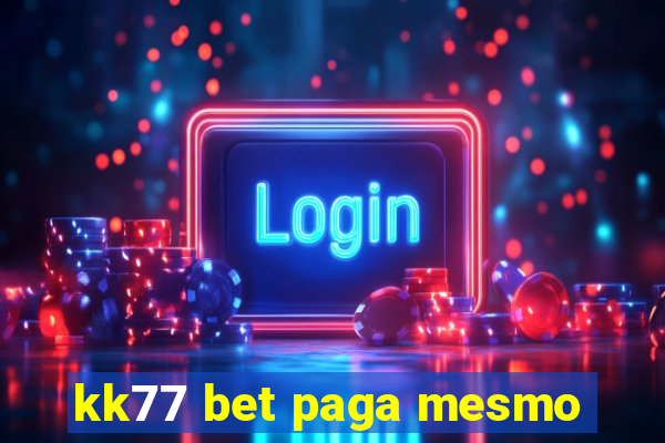 kk77 bet paga mesmo