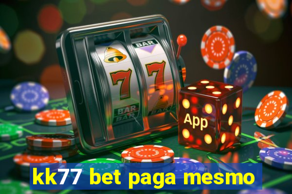 kk77 bet paga mesmo