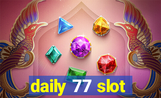 daily 77 slot