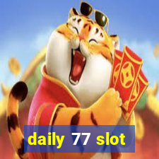 daily 77 slot