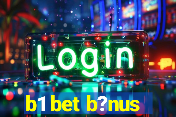 b1 bet b?nus