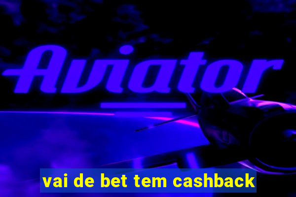 vai de bet tem cashback