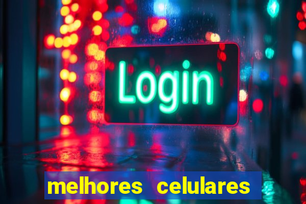 melhores celulares intermediarios 2022