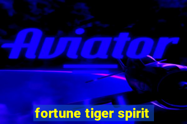 fortune tiger spirit