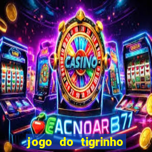 jogo do tigrinho deposito minimo 1 real