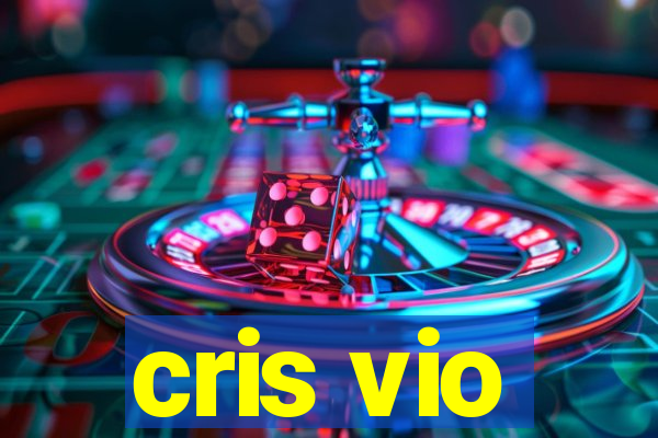 cris vio