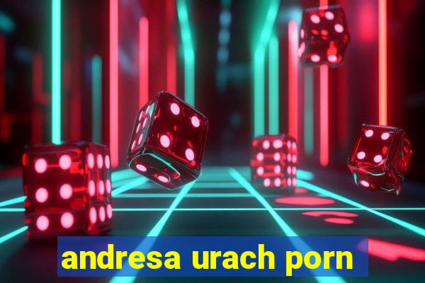 andresa urach porn