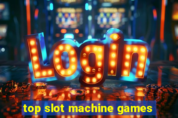 top slot machine games