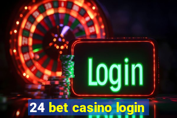 24 bet casino login