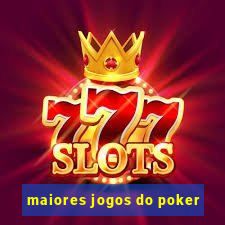 maiores jogos do poker