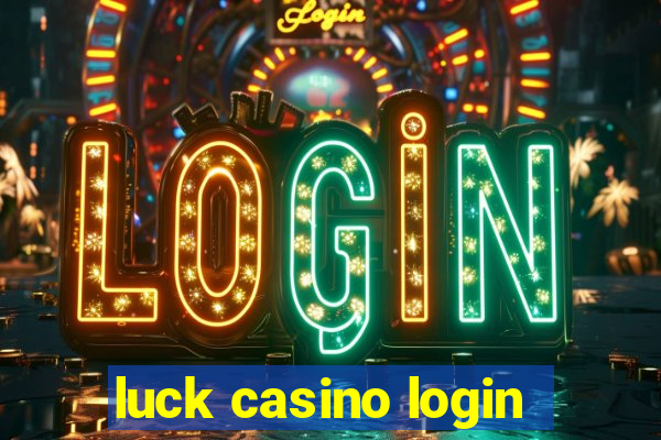 luck casino login