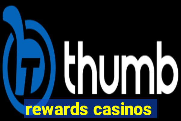 rewards casinos