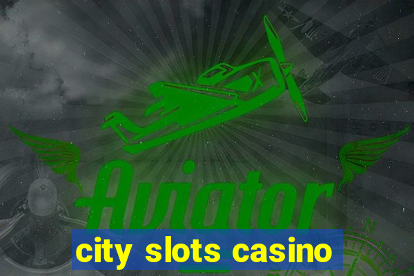 city slots casino