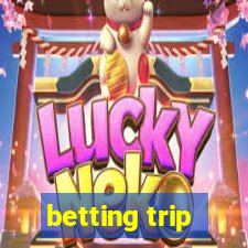 betting trip