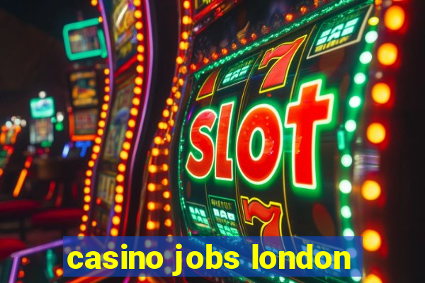 casino jobs london