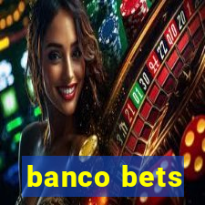 banco bets