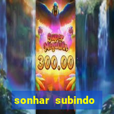 sonhar subindo degraus jogo do bicho