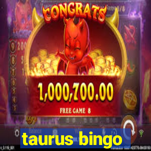 taurus bingo