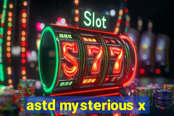 astd mysterious x