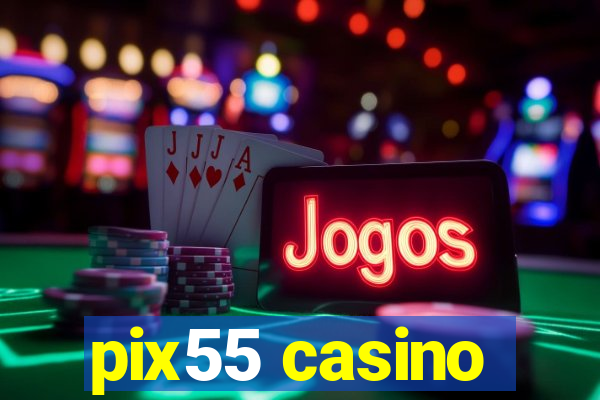 pix55 casino