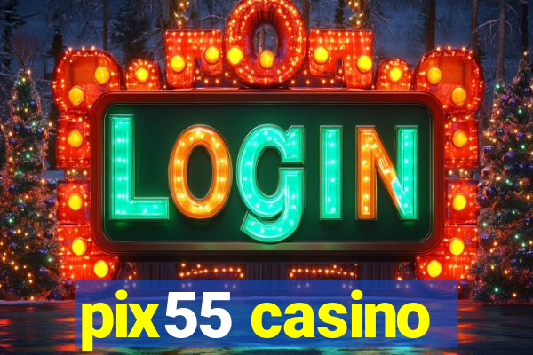 pix55 casino