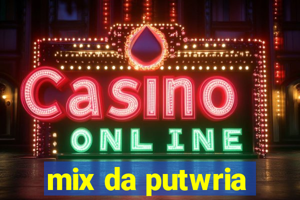 mix da putwria