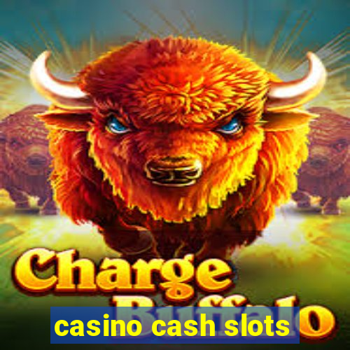 casino cash slots