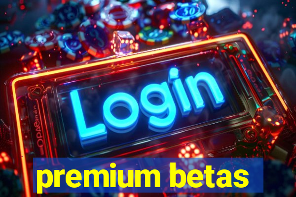 premium betas